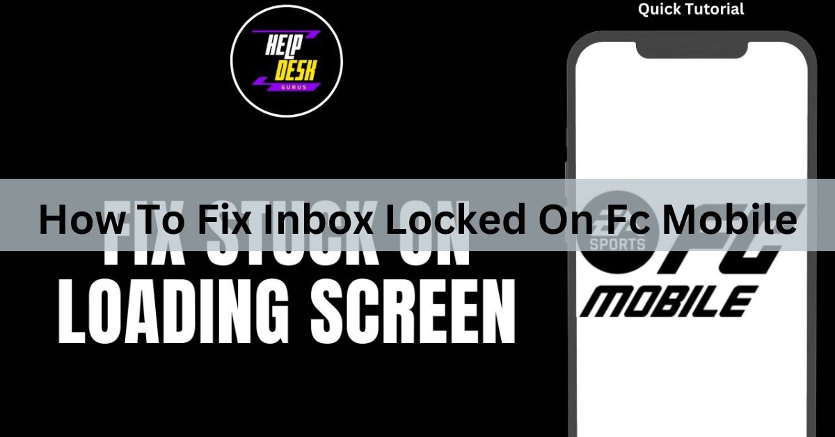 How To Fix Inbox Locked On Fc Mobile​