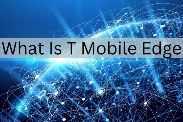 What Is T Mobile Edge