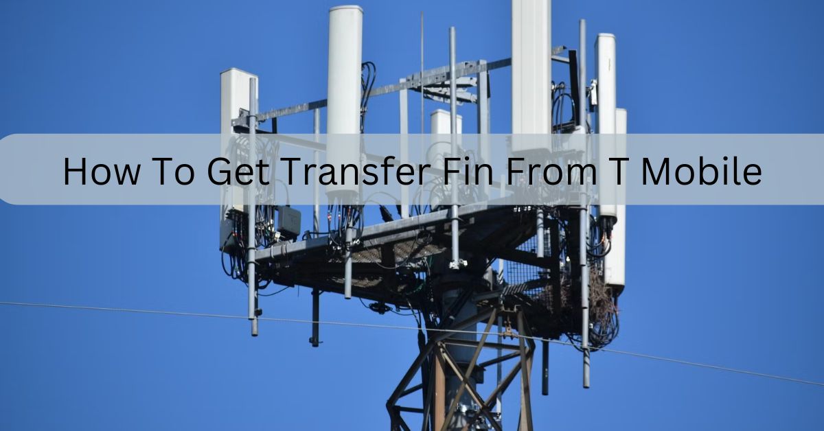 How To Get Transfer Fin From T Mobile