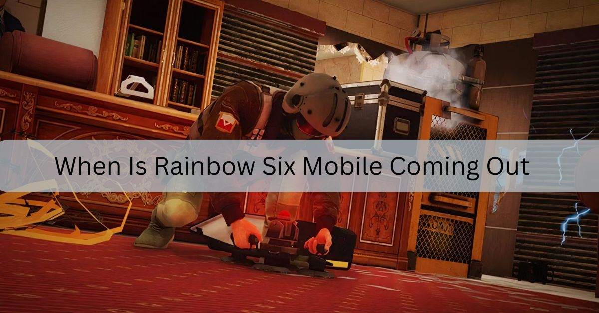 When Is Rainbow Six Mobile Coming Out