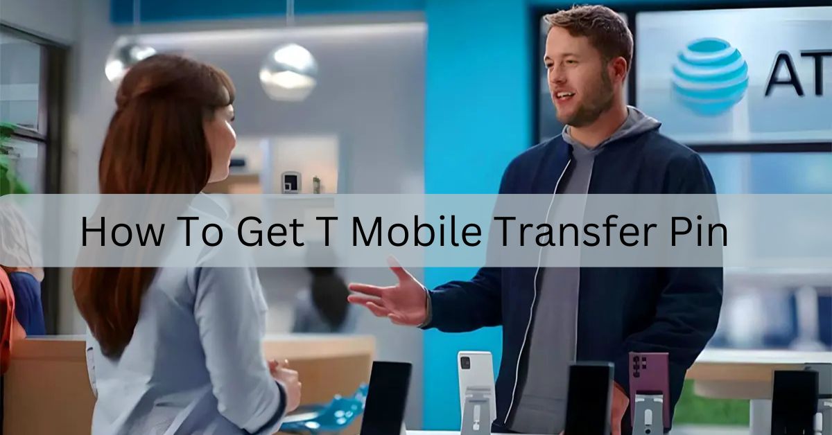 How To Get T Mobile Transfer Pin