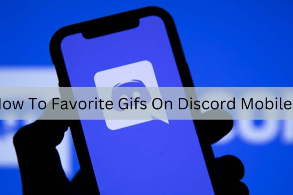 How To Favorite Gifs On Discord Mobile