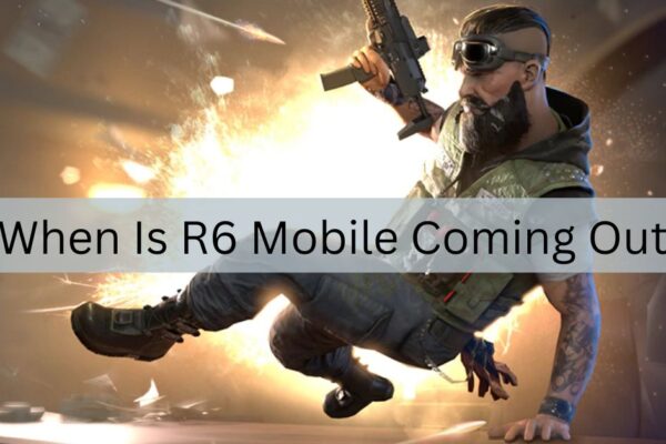 When Is R6 Mobile Coming Out