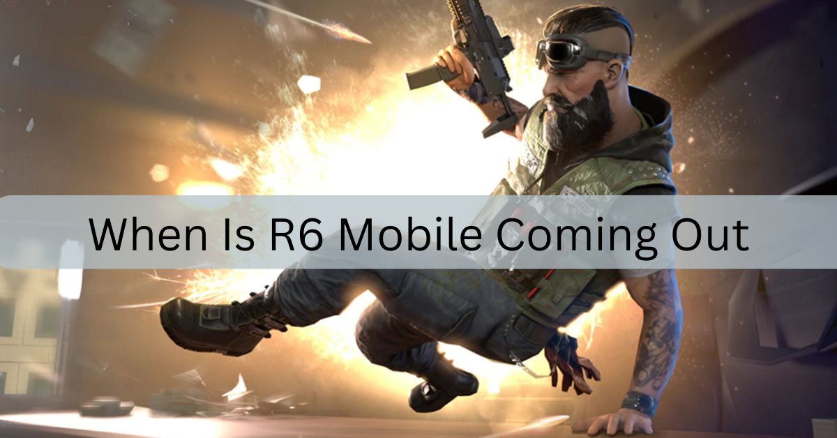 When Is R6 Mobile Coming Out