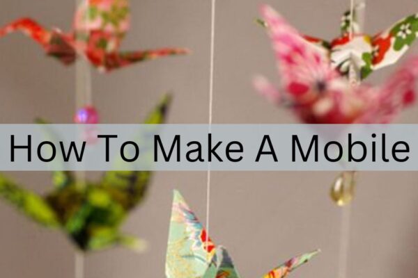 How To Make A Mobile