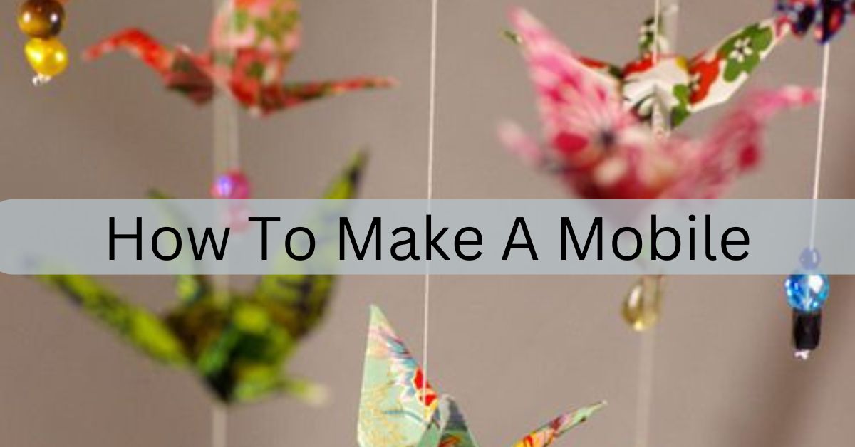 How To Make A Mobile