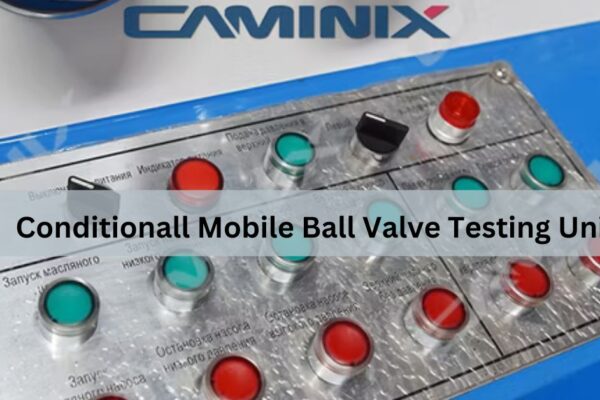 Conditionall Mobile Ball Valve Testing Unit