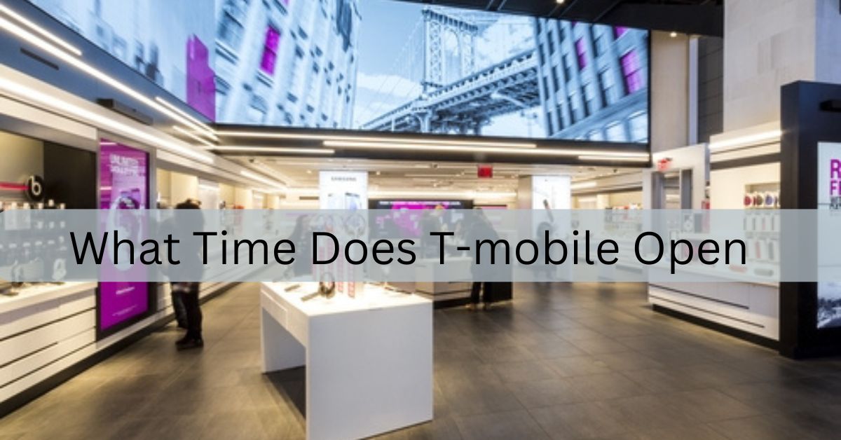 What Time Does T-mobile Open