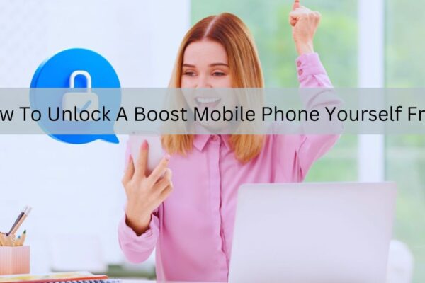 How To Unlock A Boost Mobile Phone Yourself Free