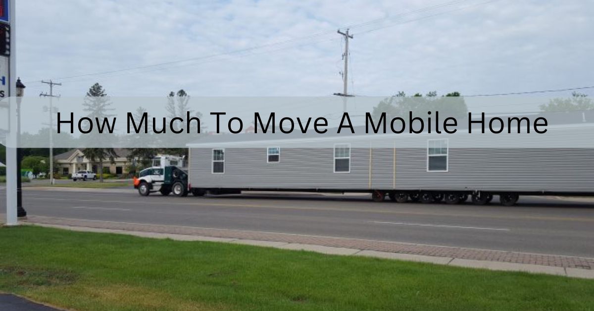 How Much To Move A Mobile Home