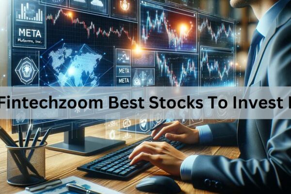 Fintechzoom Best Stocks To Invest In