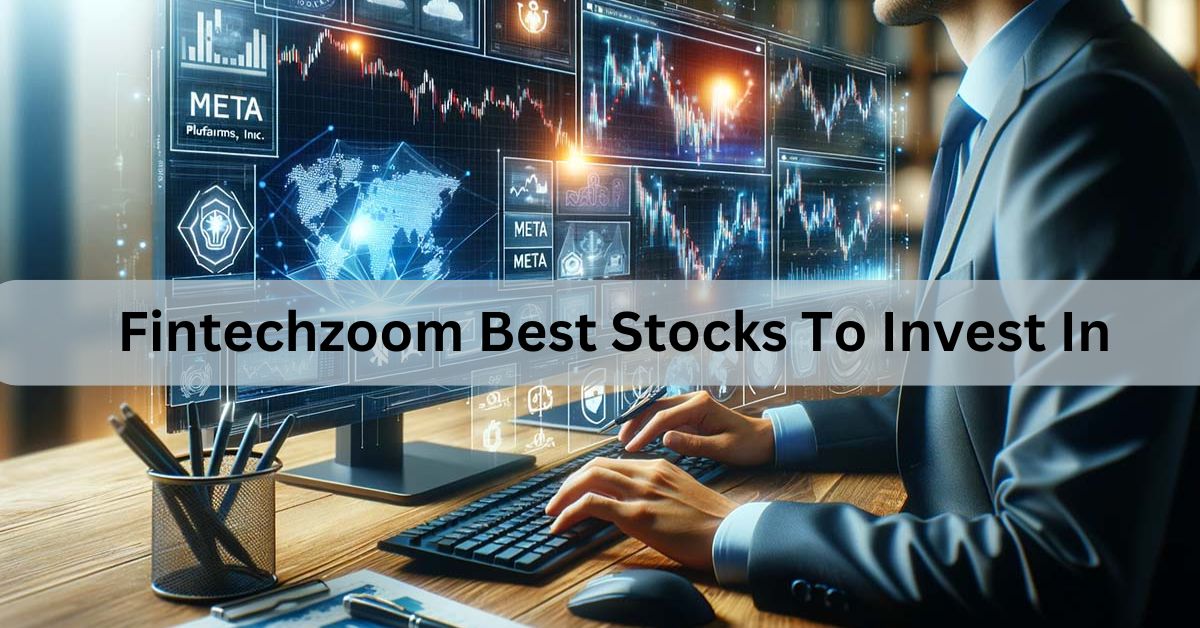 Fintechzoom Best Stocks To Invest In