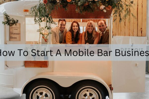 How To Start A Mobile Bar Business