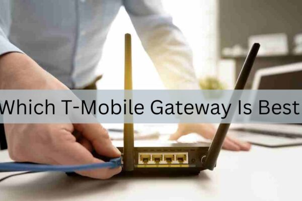 Which T-Mobile Gateway Is Best