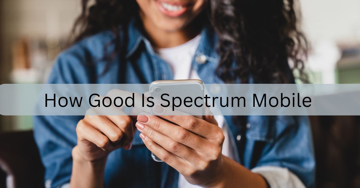 How Good Is Spectrum Mobile