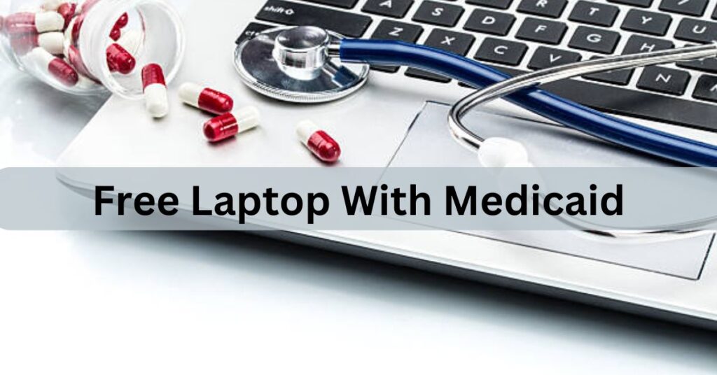 Free Laptop With Medicaid