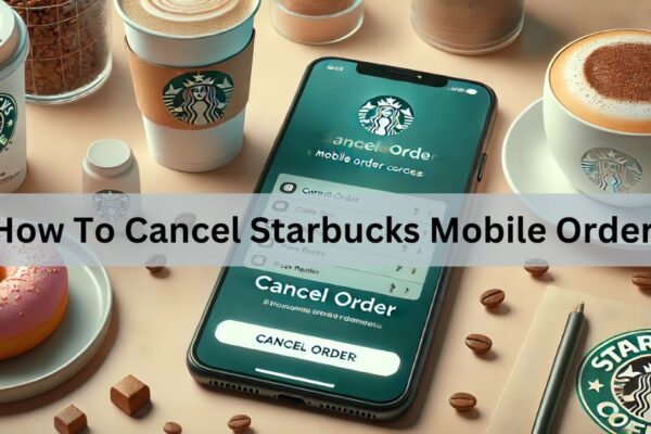 How To Cancel Starbucks Mobile Order