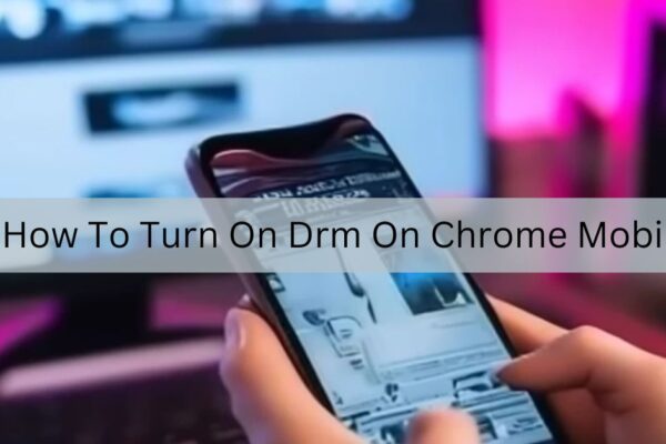 How To Turn On Drm On Chrome Mobile