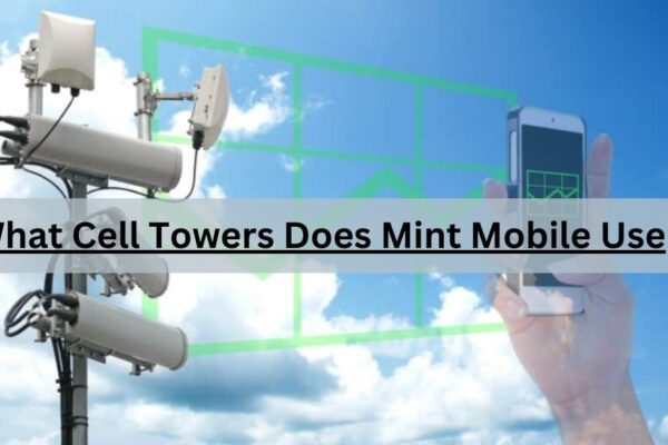 What Cell Towers Does Mint Mobile Use