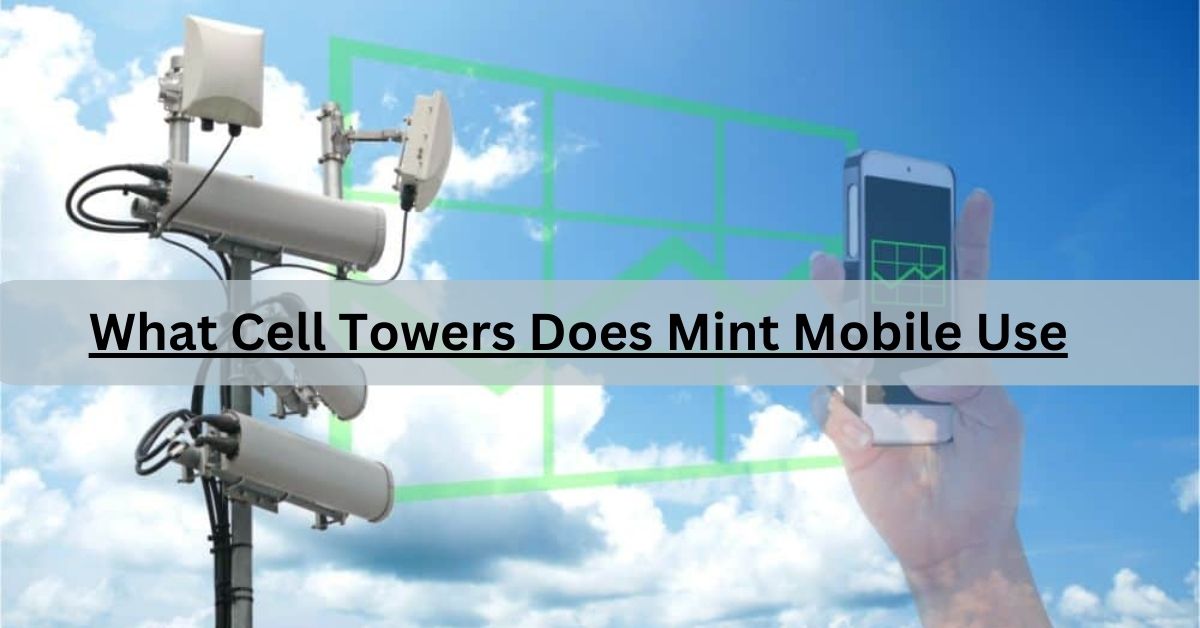 What Cell Towers Does Mint Mobile Use