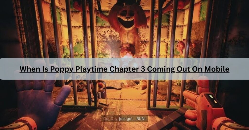 When Is Poppy Playtime Chapter 3 Coming Out On Mobile